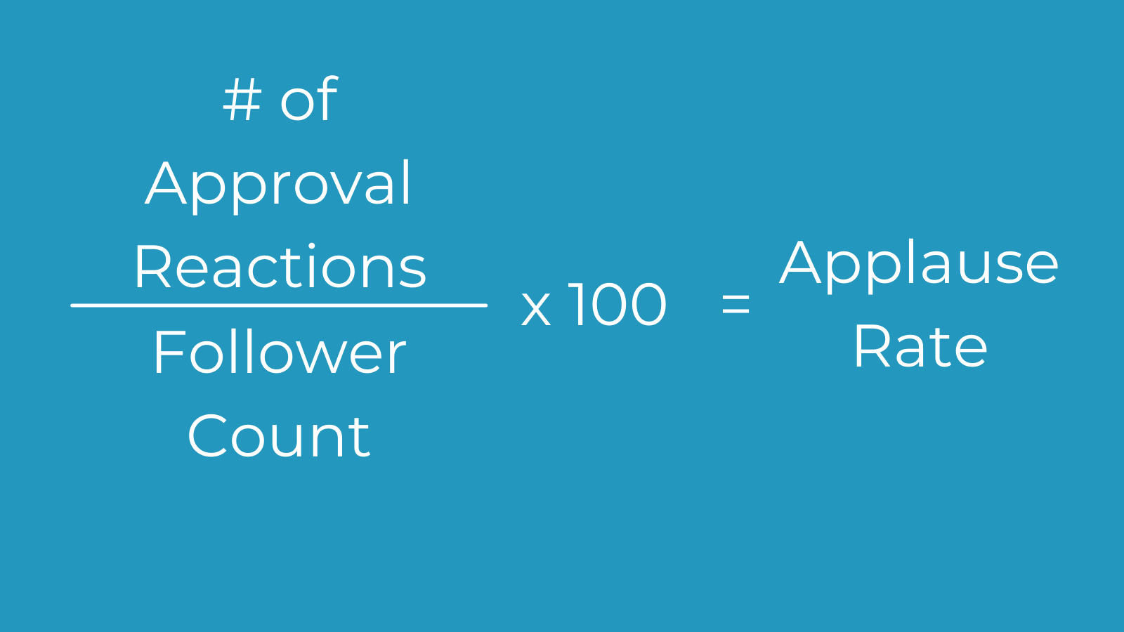 An infographic that reads " number of approval reactions divided by follower count times 100 = applause rate"