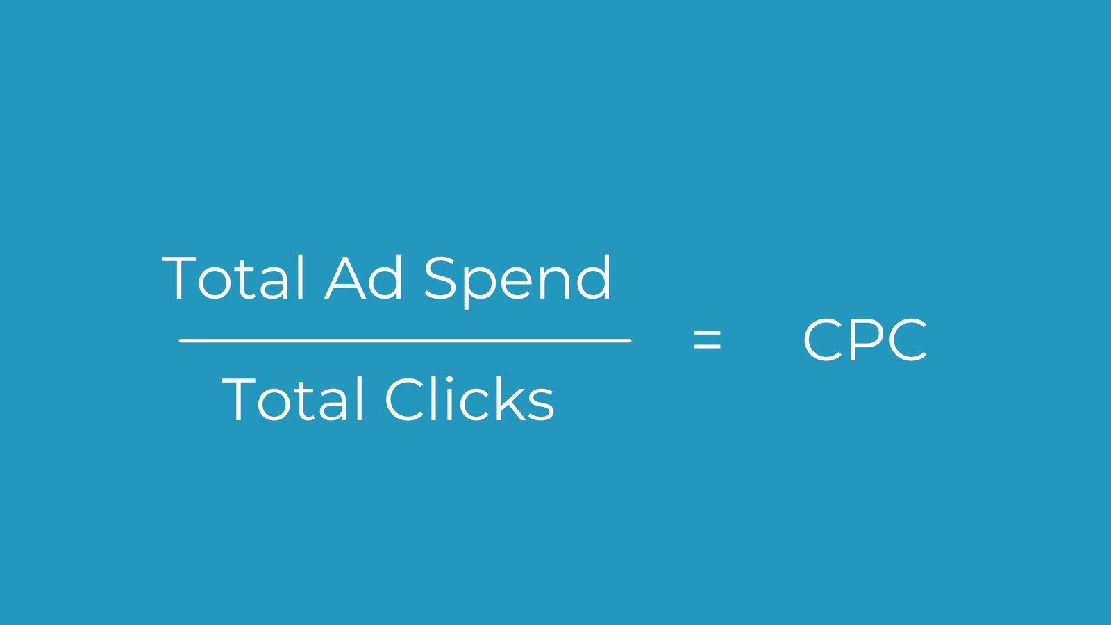 An infographic that reads "Total ad spend divided by total clicks equals CPC"