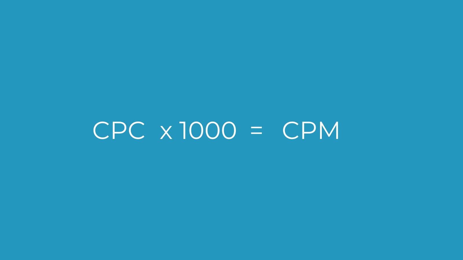 An infographic that reads CPC times 1000 equals CPM"