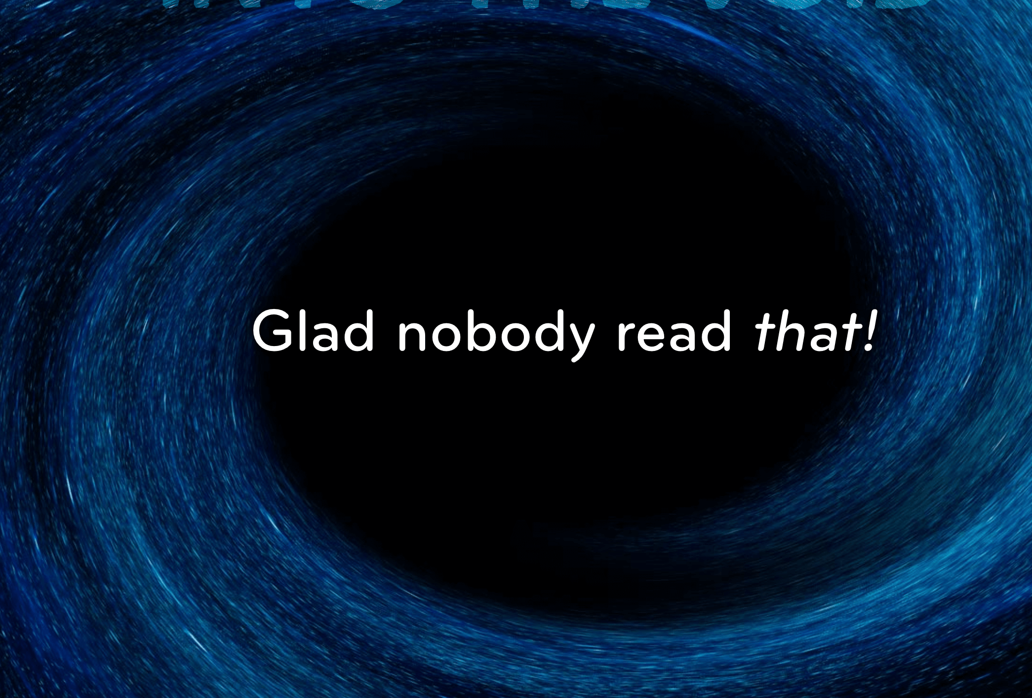 A cyclone with the words "Glad nobody heard that" in the center