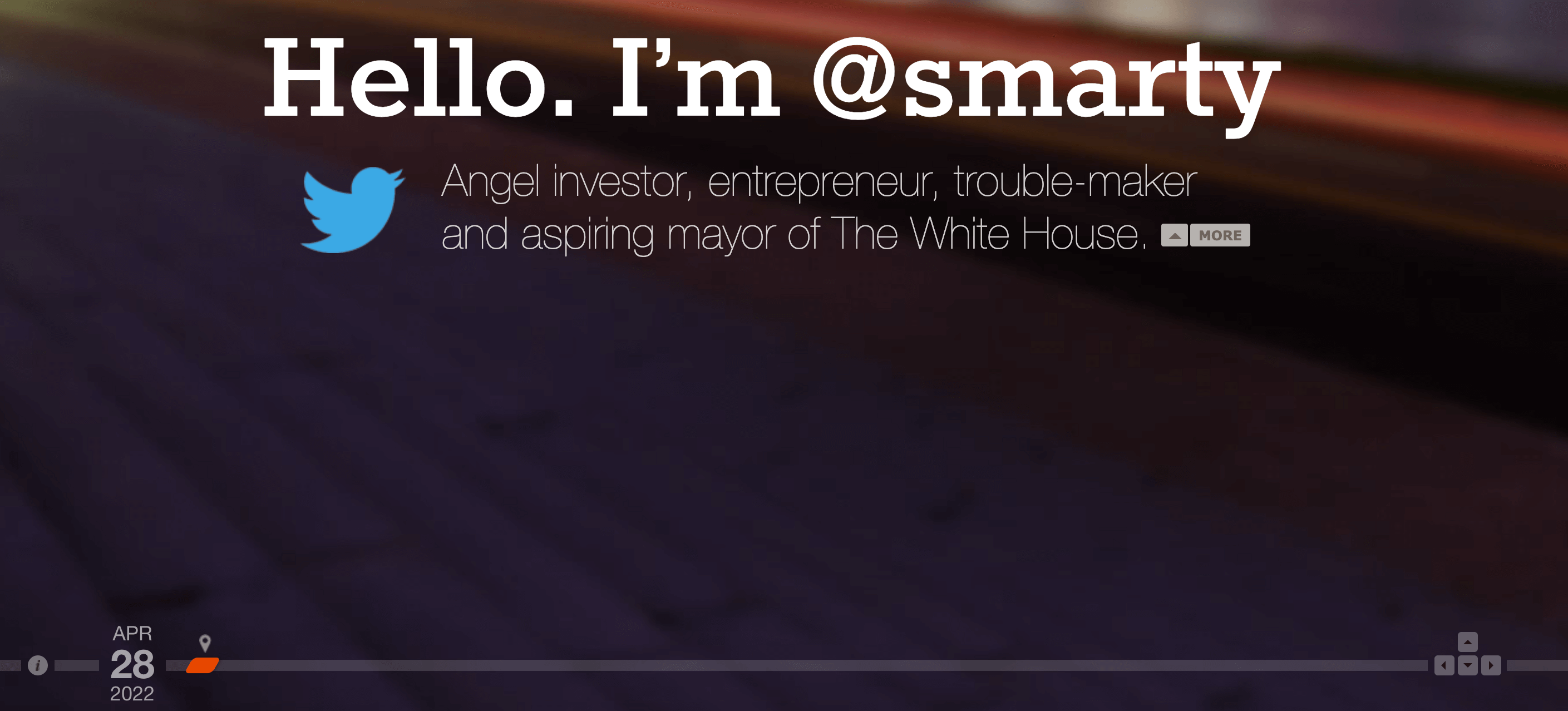The slider at the beginning and the words "Hello. I'm @smarty. Angel investor, entrepreneur, trouble-maker, and aspiring mayor of the White House."