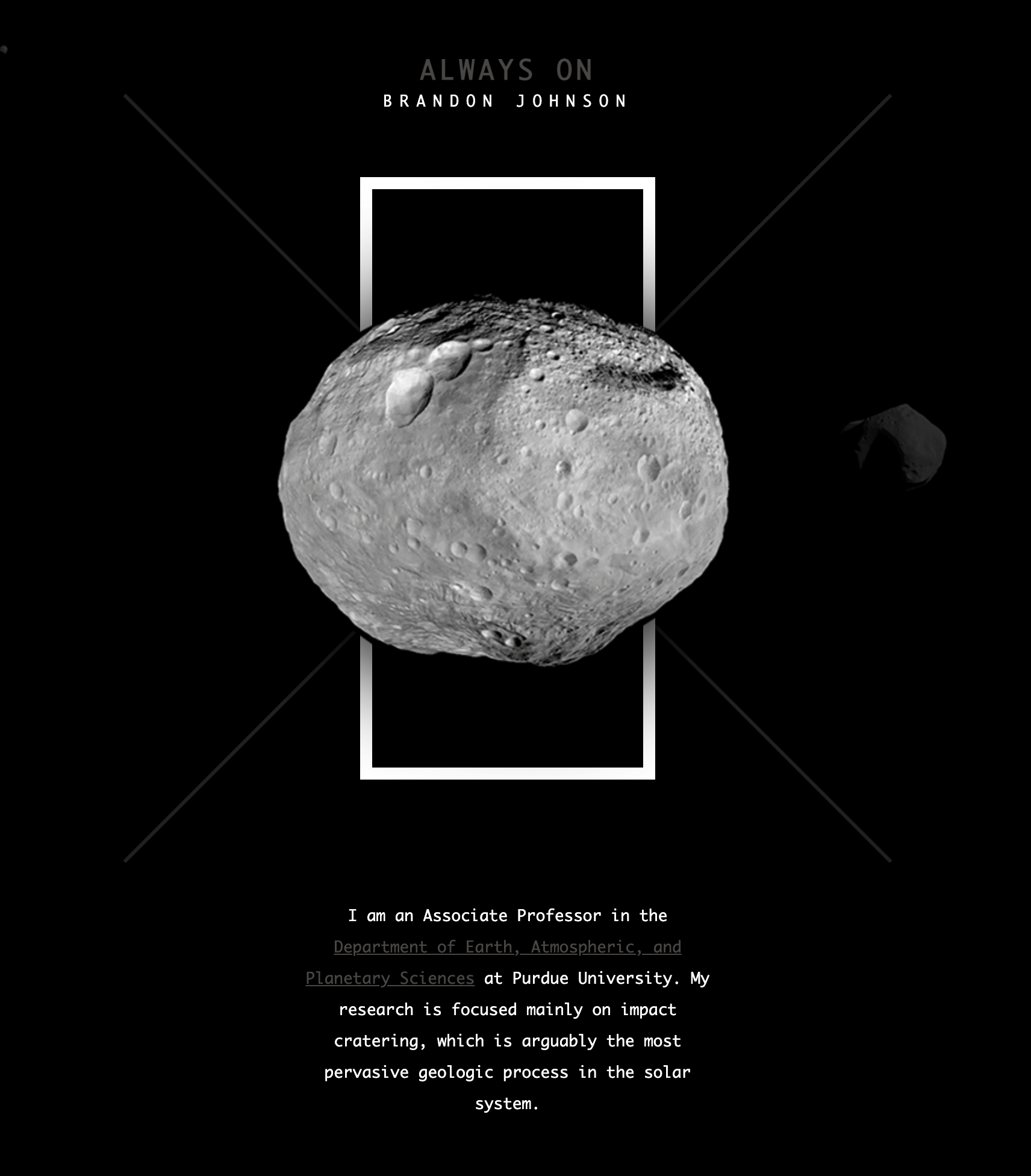 The about page for Brandon Johnson's website. Image is of a meteoroid, text reads "I am an Associate Professor in the department of Earth, atmospheric, and planetary sciences at Purdue University. My research is focused mainly on impact cratering, which is arguably the most pervasive geologic process in the solar system."