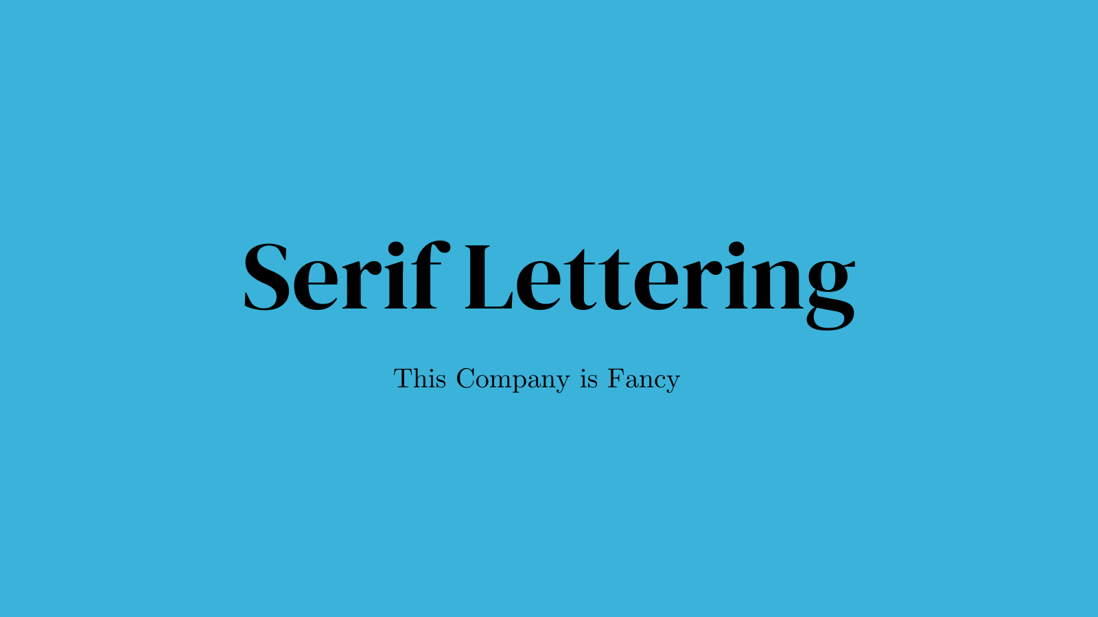 "Serif Lettering: This Company is Fancy" in a serif font